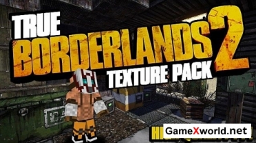 Текстуры True Borderlands 2 для Minecraft 1.7.10 [256x]