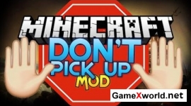 Don’t Pick Up мод для Minecraft 1.7.10