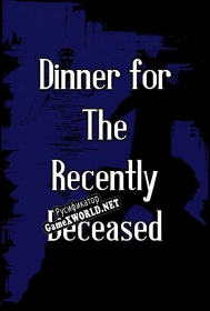 Русификатор для Dinner for The Recently Deceased