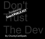 Русификатор для Dont Trust The Dev by ChunkyCartSpark