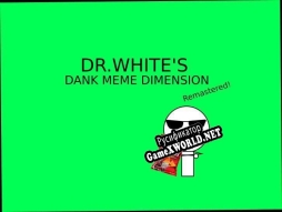 Русификатор для Dr. Whites Dank Meme Dimension Remastered