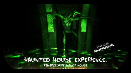 Русификатор для Haunted House Experience Pembrokeshire Manor House