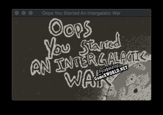 Русификатор для Oops You Started An Intergalactic War