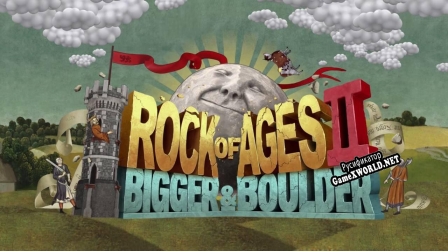 Русификатор для Rock of Ages 2 Bigger  Boulder
