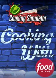 Cooking Simulator - Cooking with Food Network: Читы, Трейнер +11 [MrAntiFan]